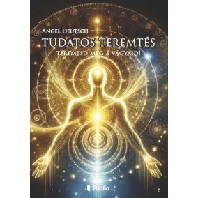Tudatos teremtés Tudatos teremtés