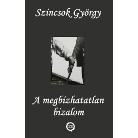 A megbízhatatlan bizalom A megbízhatatlan bizalom