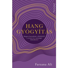   Hanggyógyítás - Hogyan használjuk a hangot a stressz és a szorongás leküzdésére?