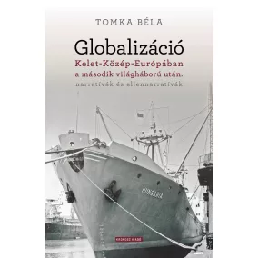   Globalizáció Kelet-Közép-Európában a második világháború után: narratívák és ellennarratívák