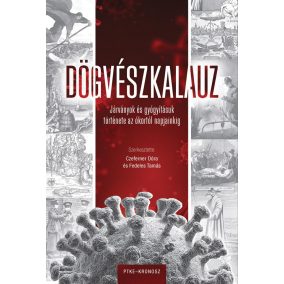   4Dögvészkalauz - Járványok és gyógyításuk története az ókortól napjainkig