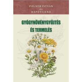 Gyógynövénygyűjtés és termelés Gyógynövénygyűjtés és termelés