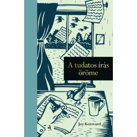A tudatos írás öröme A tudatos írás öröme