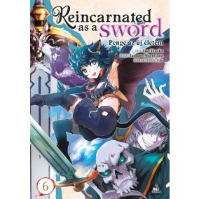 Reincarnated as a Sword - Penge az új életem 6. Reincarnated as a Sword - Penge az új életem 6.