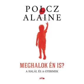Meghalok én is?
