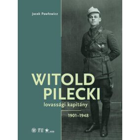 Witold Pilecki lovassági kapitány - 1901-1948