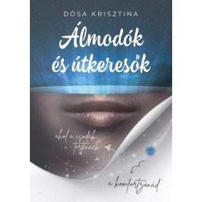 Álmodozók és útkeresők Álmodozók és útkeresők