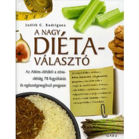 A NAGY DIÉTAVÁLASZTÓ - AZ ATKINS-DIÉTÁTÓL A ZÓNA-DIÉTÁIG 78 FOGYÓKÚRÁS ÉS EGÉSZSÉGMEGÖRZŐ PROGRAM   A NAGY DIÉTAVÁLASZTÓ - AZ ATKINS-DIÉTÁTÓL A ZÓNA-DIÉTÁIG 78 FOGYÓKÚRÁS ÉS EGÉSZSÉGMEGÖRZŐ PROGRAM