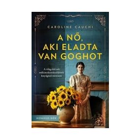 A nő, aki eladta Van Goghot A nő, aki eladta Van Goghot