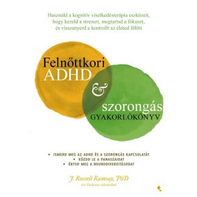 Felnőttkori ADHD & szorongás gyakorlókönyv Felnőttkori ADHD & szorongás gyakorlókönyv