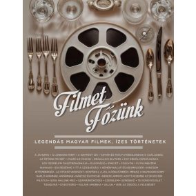 Filmet főzünk - Legendás magyar filmek, ízes történetek   Filmet főzünk - Legendás magyar filmek, ízes történetek