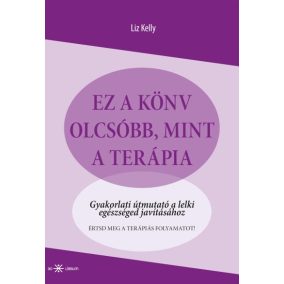 Ez a könyv olcsóbb, mint a terápia - Gyakorlati útmutató a lelki egészséged javításához   Ez a könyv olcsóbb, mint a terápia - Gyakorlati útmutató a lelki egészséged javításához