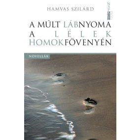 A múlt lábnyoma a lélek homokfövenyén A múlt lábnyoma a lélek homokfövenyén