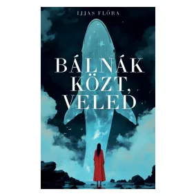 Bálnák közt, veled