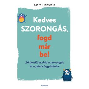 Kedves szorongás, fogd már be! Kedves szorongás, fogd már be!