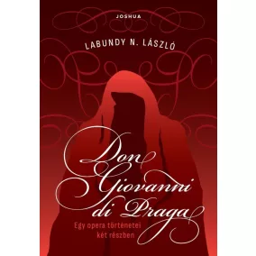 Don Giovanni di Praga - Egy opera történetei két részben