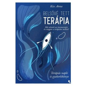 Belsővé tett terápia - Terápiás napló és gyakorlókönyv   Belsővé tett terápia - Terápiás napló és gyakorlókönyv