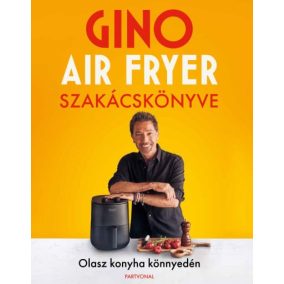 Gino air fryer szakácskönyve - Olasz konyha könnyedén Gino air fryer szakácskönyve - Olasz konyha könnyedén