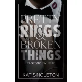   Pretty Rings & Broken Things – Ragyogó gyűrűk - Éldekorált kiadás