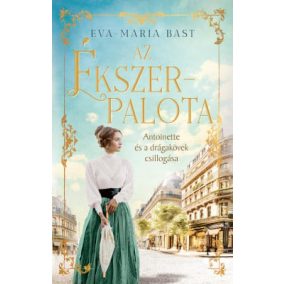 Az ékszerpalota – Antoinette és a drágakövek csillogása - Éldekorált kiadás   Az ékszerpalota – Antoinette és a drágakövek csillogása - Éldekorált kiadás