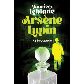 Arsene Lupin - Az üvegdugó Arsene Lupin - Az üvegdugó