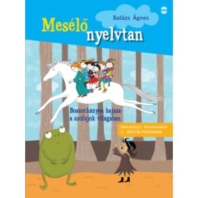   Mesélő nyelvtan - Mesekönyv feladatokkal 3. osztályosoknak