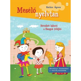 Mesélő nyelvtan - Mesekönyv feladatokkal 2. osztályosoknak   Mesélő nyelvtan - Mesekönyv feladatokkal 2. osztályosoknak