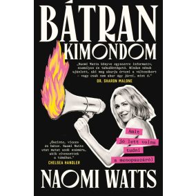 Bátran kimondom: Amit jó lett volna tudni a menopauzáról Bátran kimondom: Amit jó lett volna tudni a menopauzáról