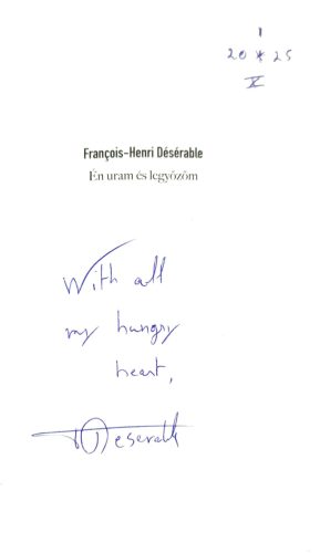 DEDIKÁLT- Francois-Henri Désérable: Én uram és legyőzőm 