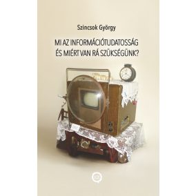   Mi az információtudatosság és miért van rá szükségünk?