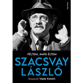 Féltem, amíg éltem