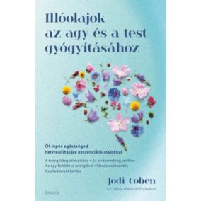 Illóolajok az agy és a test gyógyításához Illóolajok az agy és a test gyógyításához