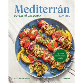 Mediterrán konyha - Egyszerű vacsorák - 125 finom és egészséges fogás   Mediterrán konyha - Egyszerű vacsorák - 125 finom és egészséges fogás