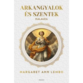 Arkangyalok és szentek kalauza Arkangyalok és szentek kalauza