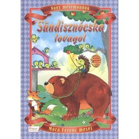 Sündisznócska lovagol - Nagy mesemondók Sündisznócska lovagol - Nagy mesemondók