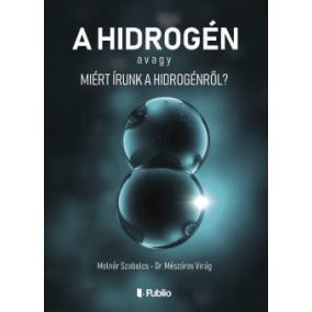 A hidrogén avagy Miért írunk a hidrogénről?