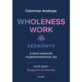 Wholeness Work - Kézikönyv Wholeness Work - Kézikönyv