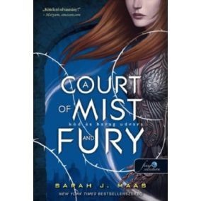 A Court of Mist and Fury - Köd és harag udvara - Tüskék és rózsák udvara 2.   A Court of Mist and Fury - Köd és harag udvara - Tüskék és rózsák udvara 2.