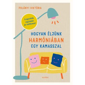 Hogyan éljünk harmóniában egy kamasszal Hogyan éljünk harmóniában egy kamasszal