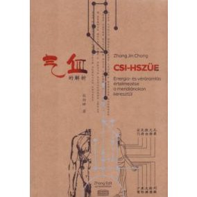   Csi-Hszüe - Energia és véráramlás értelmezése a meridiánokon keresztül