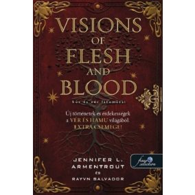 Visions of Flesh and Blood - Hús és vér látomásai Visions of Flesh and Blood - Hús és vér látomásai