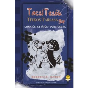 TacsiTesók Titkos Társasága 1. - Luna és az őrült doki esete   TacsiTesók Titkos Társasága 1. - Luna és az őrült doki esete