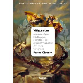 Világuralom – A mesterséges intelligencia, a ChatGPT és az egész világunkat átformáló versengés   Világuralom – A mesterséges intelligencia, a ChatGPT és az egész világunkat átformáló versengés