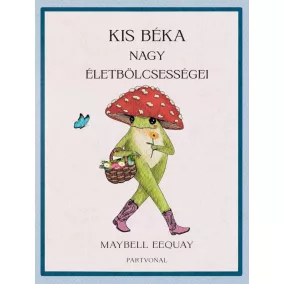 Kis béka nagy életbölcsességei