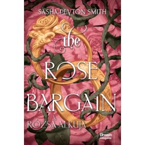 The Rose Bargain – A rózsa alkuja The Rose Bargain – A rózsa alkuja