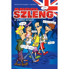 Angol szleng - a valódi angol Angol szleng - a valódi angol