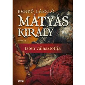 Mátyás király I. - Isten választottja