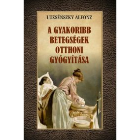 A gyakoribb betegségek otthoni gyógyítása