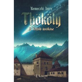 Thököly - a Felföld üstököse (1. könyv)