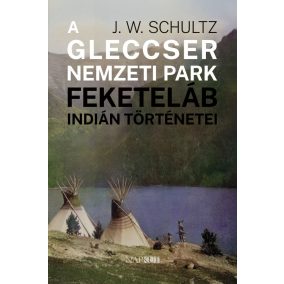 A Gleccser Nemzeti Park feketeláb indián történetei